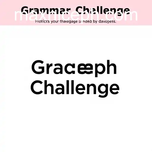 Mastering Language Through 'Grammar Challenges'