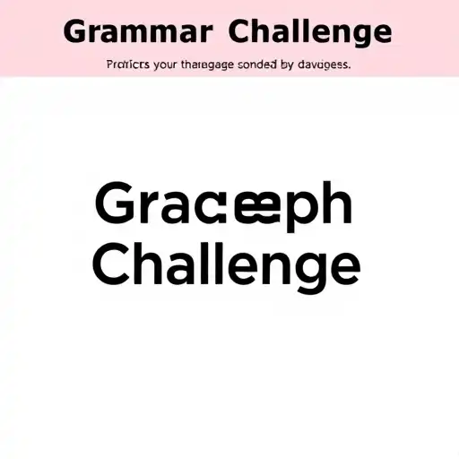 Mastering Language Through 'Grammar Challenges'